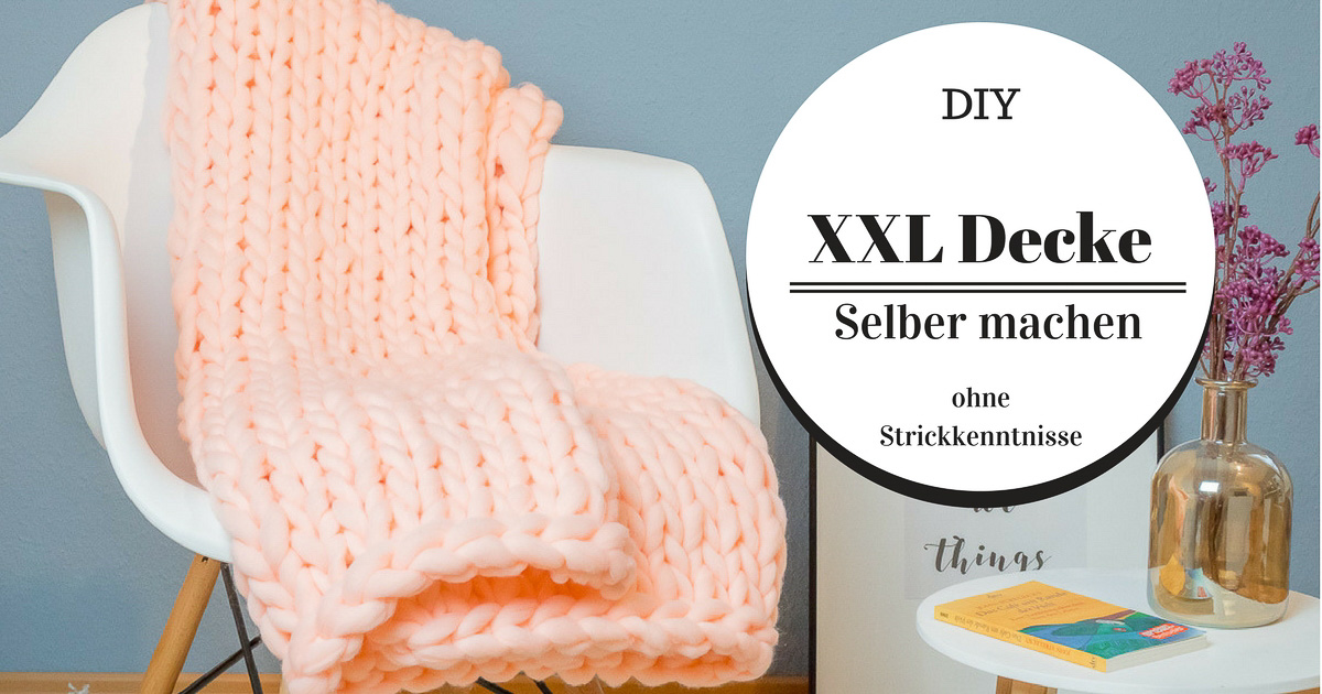 Xxl Wolldecke Stricken Ohne Strickkenntnisse Diy